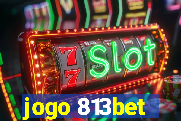 jogo 813bet